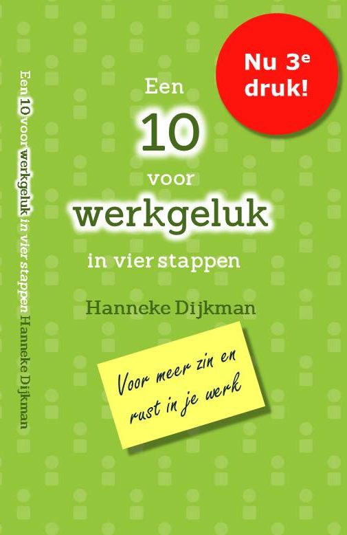 Hanneke Dijkman, werkgeluk , coach, zenleraar, Rotterdam Zuid, New Options, cover boek Een 10 voor werkgeluk in vier stappen